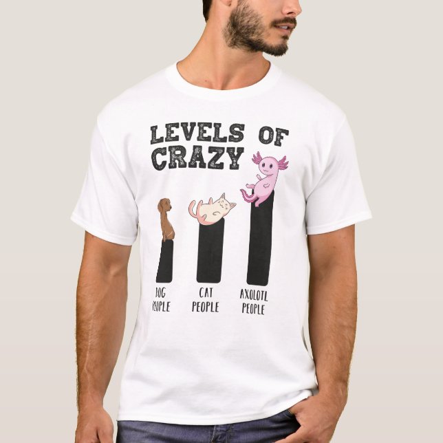 Axolotl Levels of Crazy Funny Animals Gift T Shirt (Framsida)