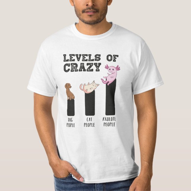 Axolotl Levels of Crazy Funny Animals Gift T Shirt (Framsida)
