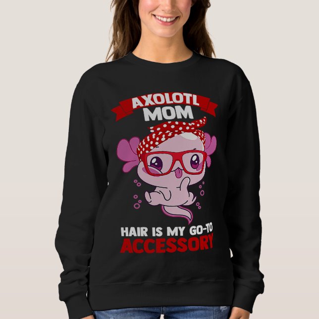axolotl mom hair is my go to accessory Axolotls T Shirt (Framsida)