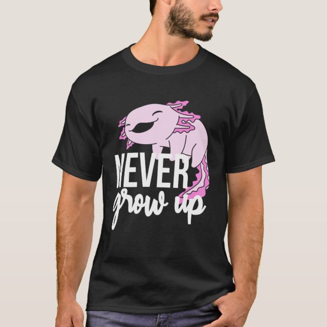 Axolotl Never Grow Up For Salamander T Shirt (Framsida)