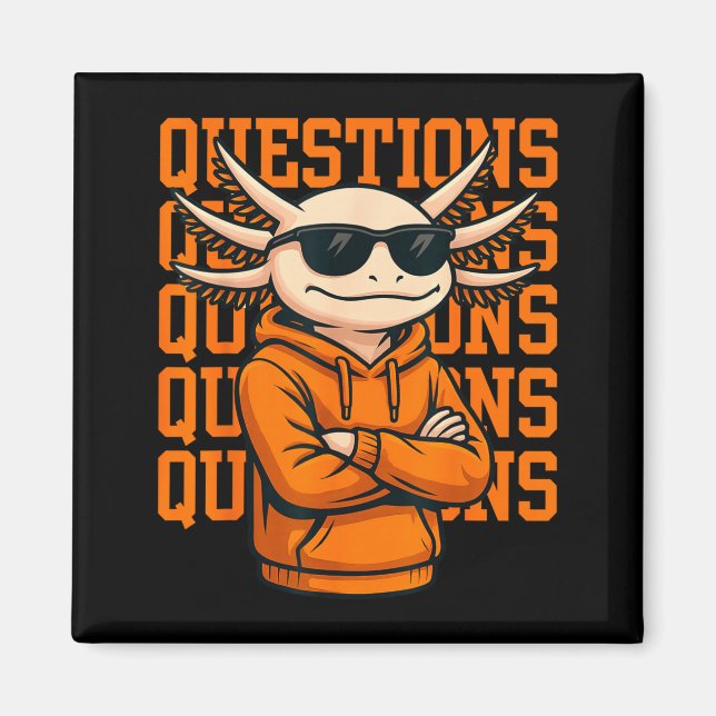 Axolotl Questions Tee Cool Axolotl Hoodie Streetwe Magnet (Framsidan)