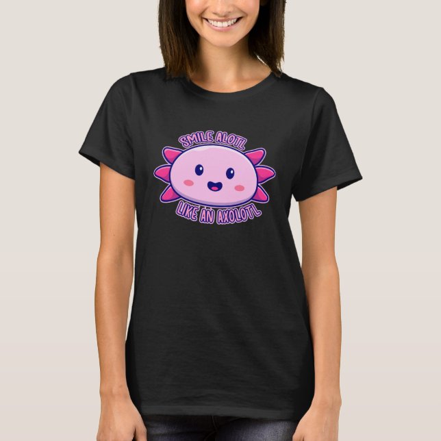 Axolotl Smilealotl Like An Axolotl Endangered Axol T Shirt (Framsida)