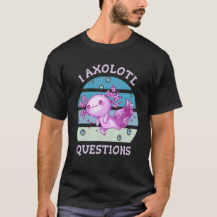 Axolotl ställer många frågor. t shirt