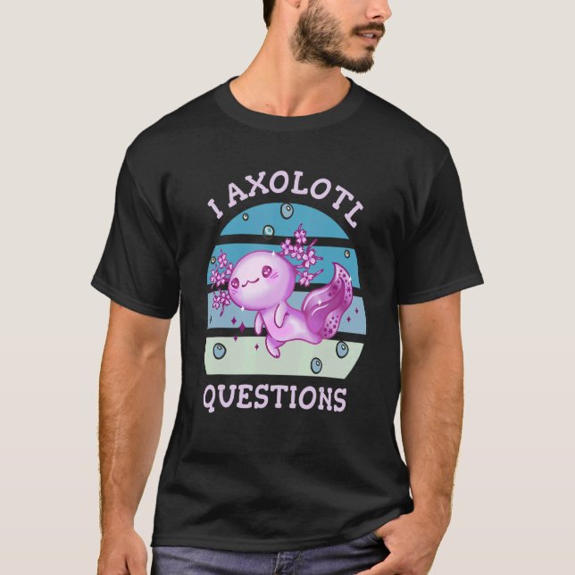 Axolotl ställer många frågor. t shirt (Framsida)