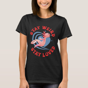 Axolotl Var Weird Var Älskad Söt Konst T Shirt