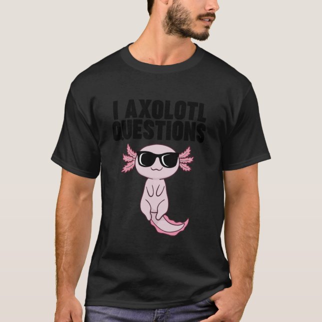 Axolotl with Sunglasses I Axolotl Questions T Shirt (Framsida)