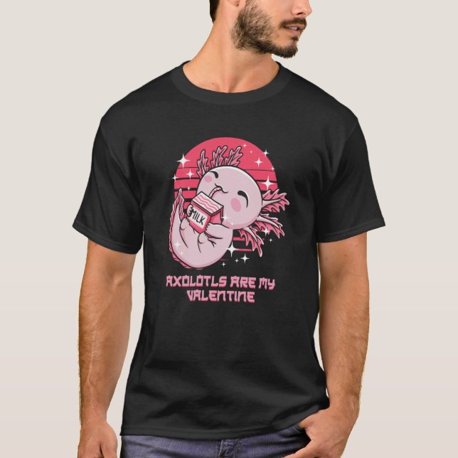 Axolotls Are My Valentine Salamander Humor Amphibi T Shirt (Framsida)