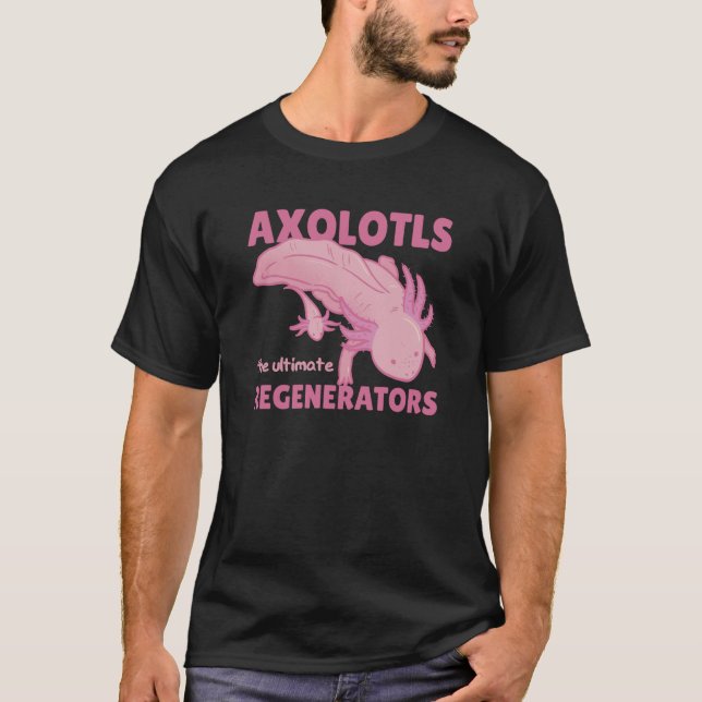 Axolottis ger de ultimata regeneratorerna en akut  t shirt (Framsida)