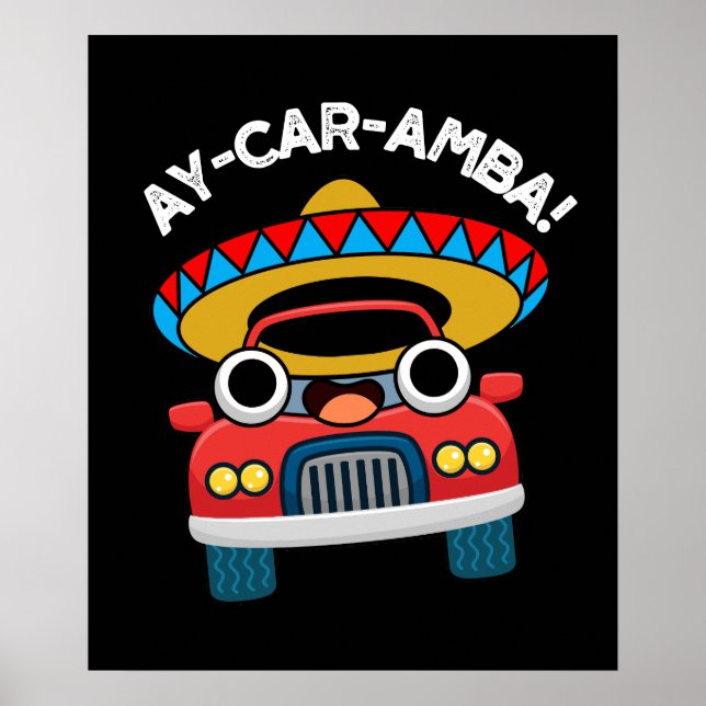 Ay-Car-Amba Funny Mexican Car Pun Mörk BG Poster (Framsidan)