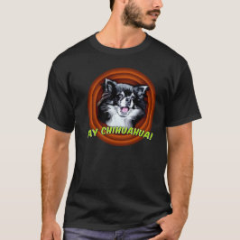 Ay Chihuahua! T-shirt