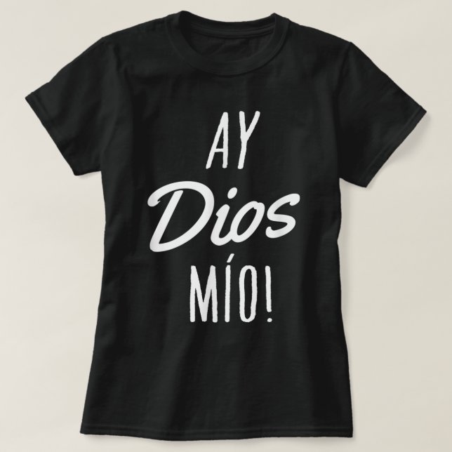 Ay Dios Mio Funny Mexican Quote Spain T Shirt (Design framsida)