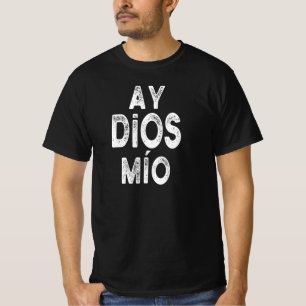 Ay Dios Mio Funny Spansk utläggsgåva T Shirt