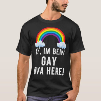 Ay jag är Gay Ova här lustig gay pride 1 T Shirt