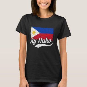 Ay Nako Annoyed Funny Filipino Expression Manar Wo T Shirt