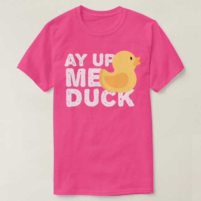 ay up me duck 1 t shirt (Design framsida)