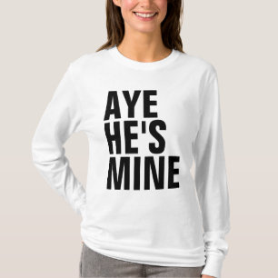 Aye är han den min skjortan t shirt