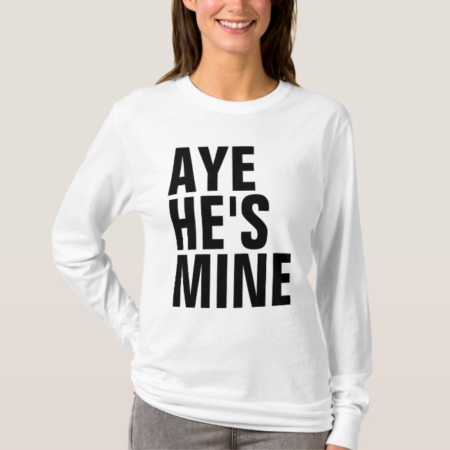 Aye är han den min skjortan t shirt (Framsida)