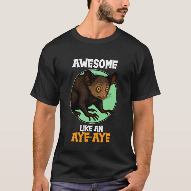 Aye-Ayes Awesome Like an Aye-Aye T Shirt (Framsida)