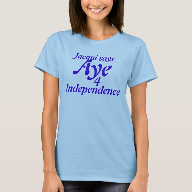 Aye för Tshirtskott för självständighet 4 Tee Shirt (Framsida)