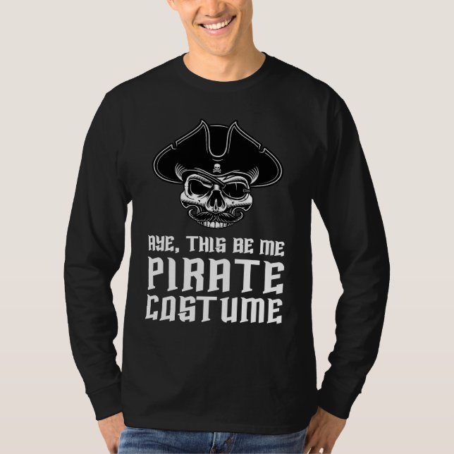 Aye This Be Me Pirate Costume Buccaneer Skull Hall T Shirt (Framsida)