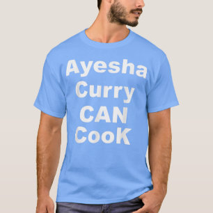 Ayesha Curry Can CookAyesha Curry Can Cook Trend T Shirt