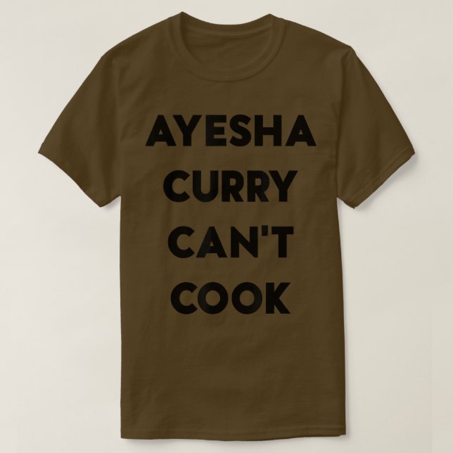 Ayesha Curry Can't Cook  T Shirt (Design framsida)