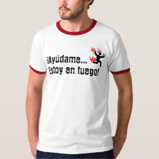Ayudame… Estoy en fuego! Tee Shirt