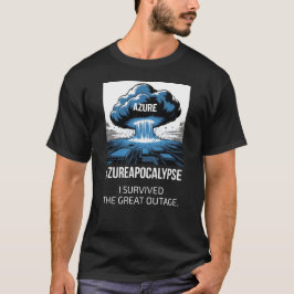 Azure Apocalypse – I Survived the Great Outage T Shirt