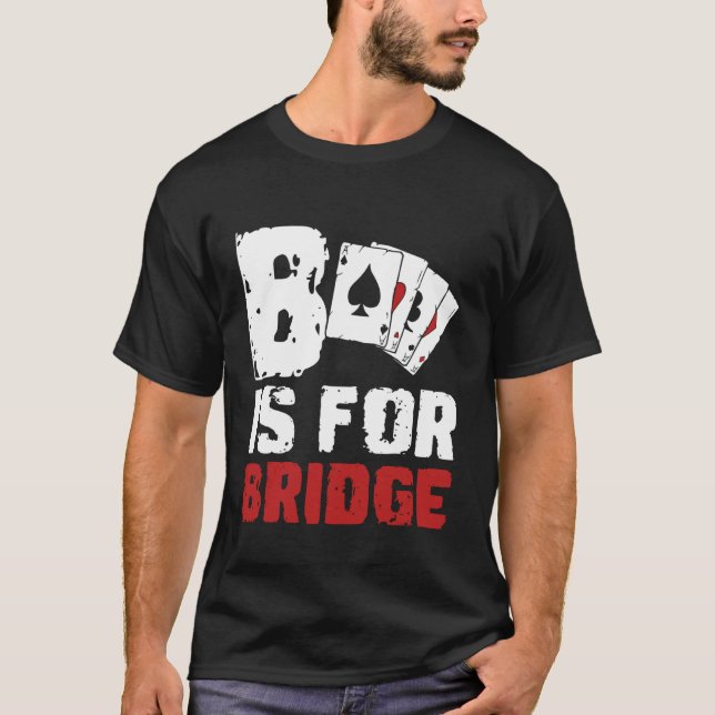 B Är För Bridge Spelare Kortspel T Shirt (Framsida)
