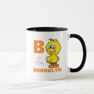 B är till Big Bird   Lägg till ditt namn Mugg