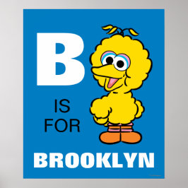 B är till Big Bird | Lägg till ditt namn Poster