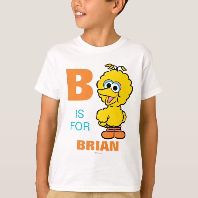 B är till Big Bird | Lägg till ditt namn Tee Shirt (Framsida)
