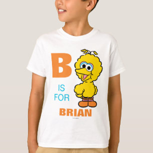 B är till Big Bird   Lägg till ditt namn Tröja