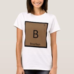 B - Bourbon Alcohol Chemistry Periodic Bord Tee