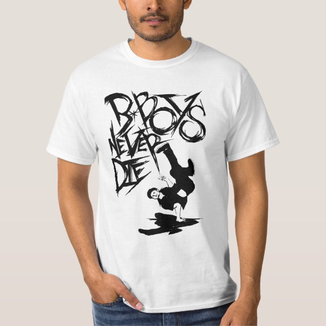 b.boy dör aldrig! t'shirt!! tee shirt (Framsida)