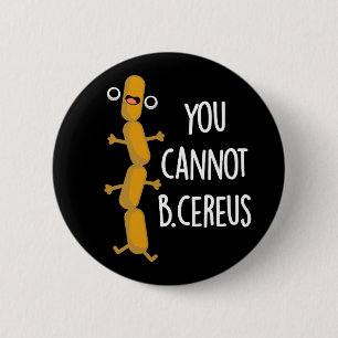 B Cereus Funny Bacteria Pun Mörk BG Knapp