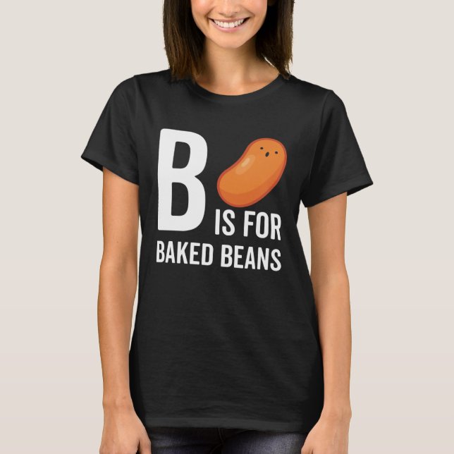 B Is For Baked Beans T Shirt (Framsida)