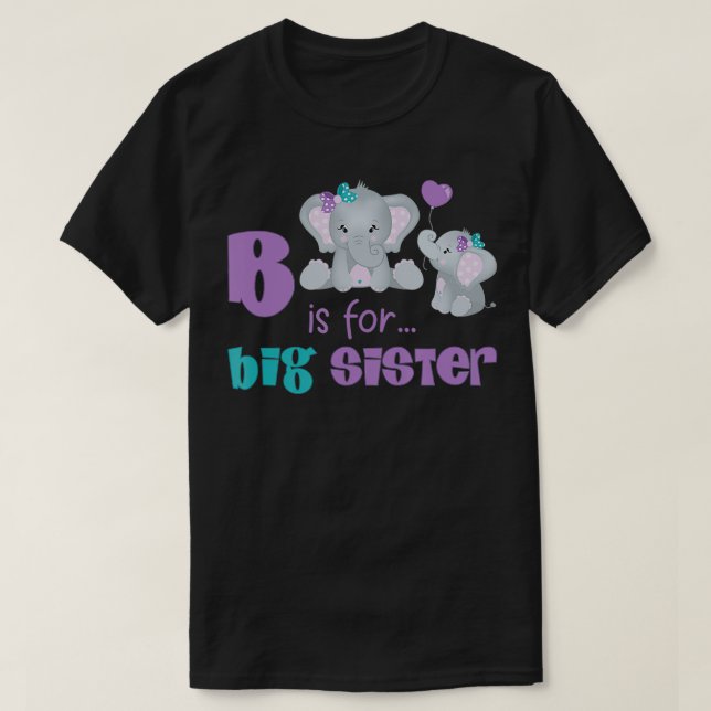B Is For Big Sister New Baby Pregnancy Announcemen T Shirt (Design framsida)