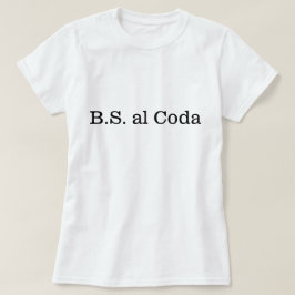 B.S. al Coda T Shirt