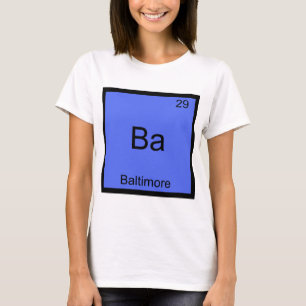 Ba - Baltimore City Chemistry Element Symbol T-shi T-shirt
