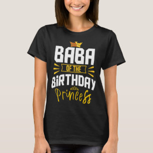 Baba of Birthday Princess Party Bday Celebrati T Shirt