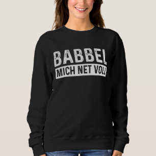 Babbel Mich Net Voll Hessen Dialect Frankfurt T Shirt
