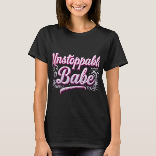 Babe Empowering T-Shirt Design, ostoppbar. (Framsida)