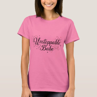 Babe Empowering T-Shirt Design, ostoppbar.