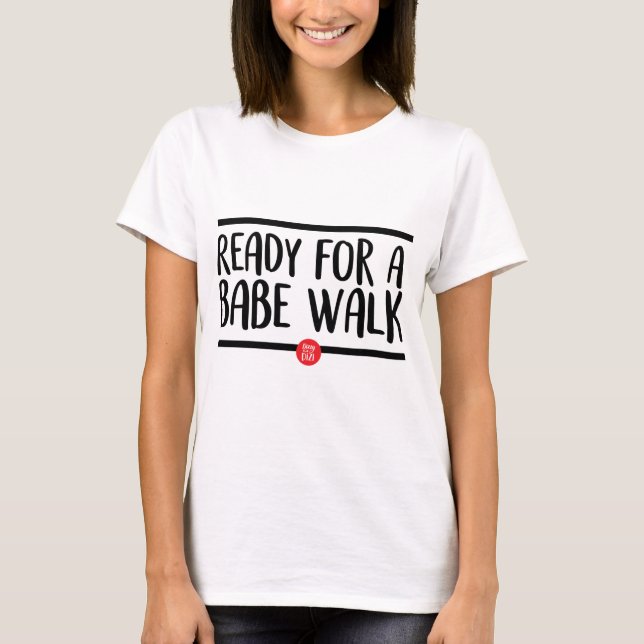 Babe Walk Shirt 2 T Shirt (Framsida)