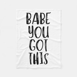 Babe You Got This - Uplifting Motivational Slogan  Fleecefilt