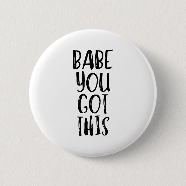 Babe You Got This - Uplifting Motivational Slogan  Knapp (Framsida)