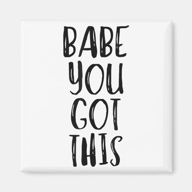 Babe You Got This - Uplifting Motivational Slogan  Magnet (Framsidan)