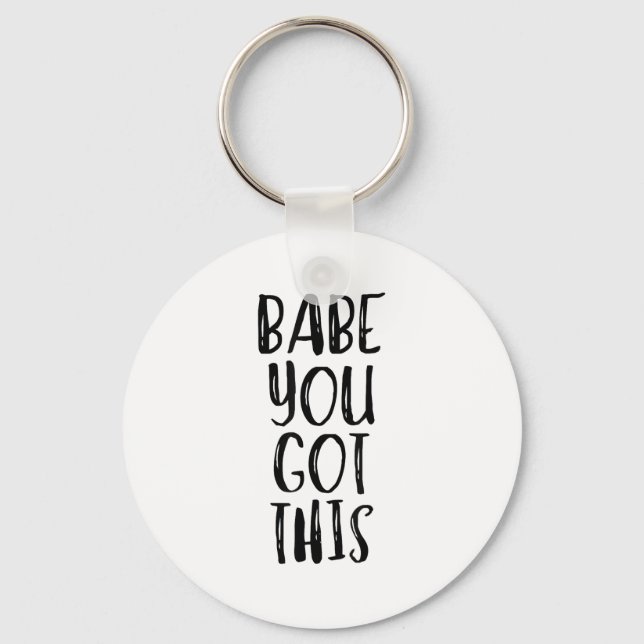 Babe You Got This - Uplifting Motivational Slogan  Nyckelring (Framsida)