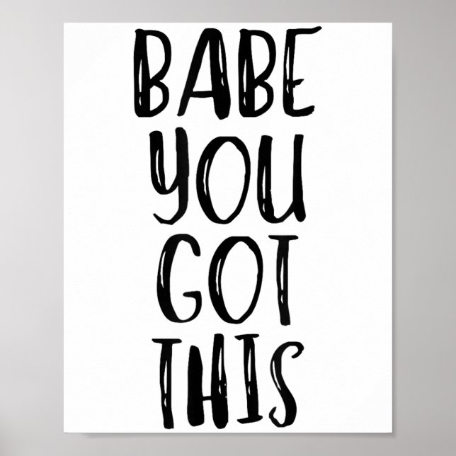 Babe You Got This - Uplifting Motivational Slogan  Poster (Framsidan)